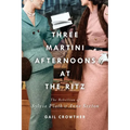 Three-Martini Afternoons at the Ritz: The Rebellion of Sylvia Plath & Anne Sexton