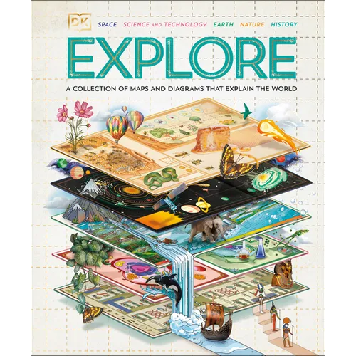 Explore: A Collection of Maps and Diagrams That Explain the World