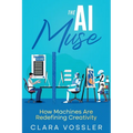 The AI Muse: How Machines Are Redefining Creativity