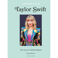 Icons of Style - Taylor Swift: The Story of a Fashion Legend