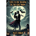 Love in the Shadow of the Full Moon
