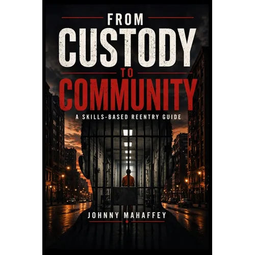 From Custody to Community: A Skills-Based Reentry Guide