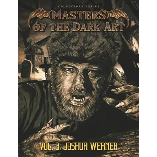 Masters of the Dark Art Vol. 3: Joshua Werner