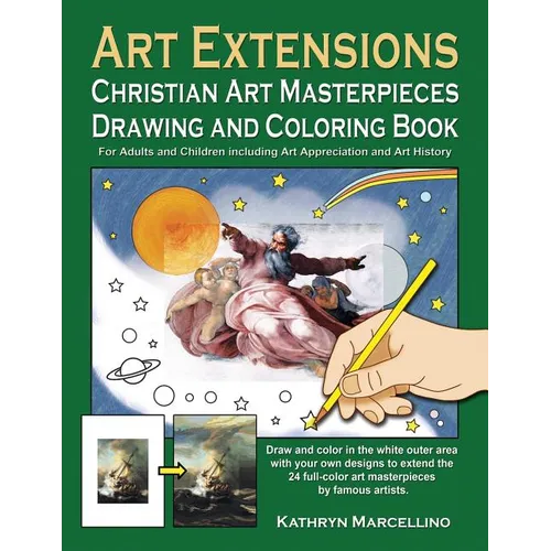 Art Extensions Christian Art Masterpieces Drawing and Coloring Book: For Adults and Children including Art Appreciation and Historical Background from