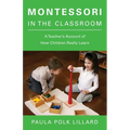 Montessori in the Classroom: A Teacher's Account of How Children Really Learn