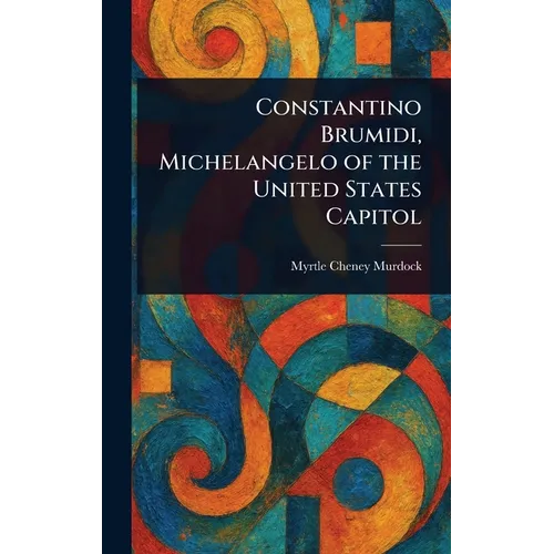 Constantino Brumidi, Michelangelo of the United States Capitol