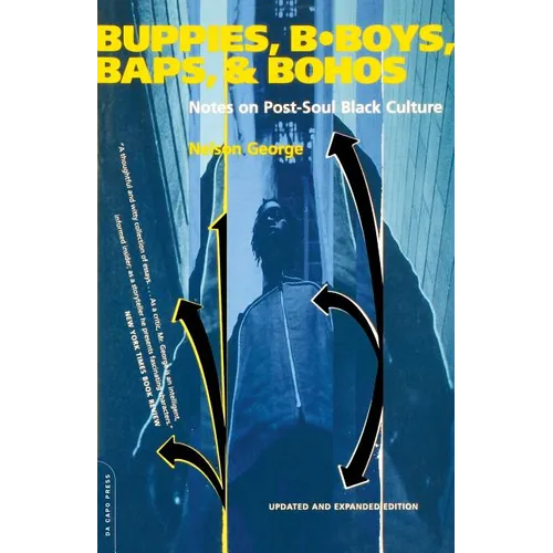 Buppies, B-Boys, Baps, & Bohos: Notes on Post-Soul Black Culture