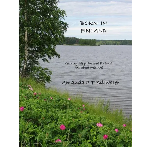 Born in Finland: Countryside pictures of Finland and about Helsinki
