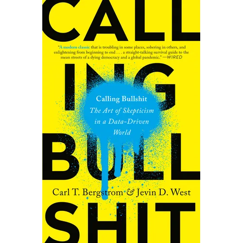 Calling Bullshit: The Art of Skepticism in a Data-Driven World