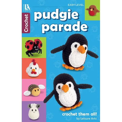 Pudgie Parade Crochet: 8 Lovable Designs, Crochet Them All