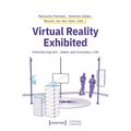 Virtual Reality Exhibited: Interfacing Art, Games and Everyday Life