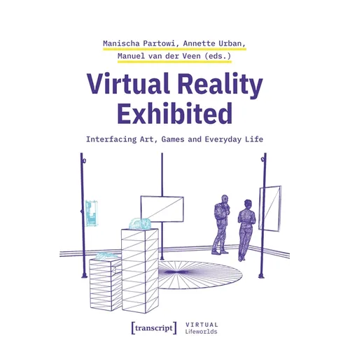 Virtual Reality Exhibited: Interfacing Art, Games and Everyday Life