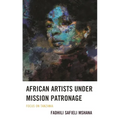 African Artists Under Mission Patronage: Focus on Tanzania