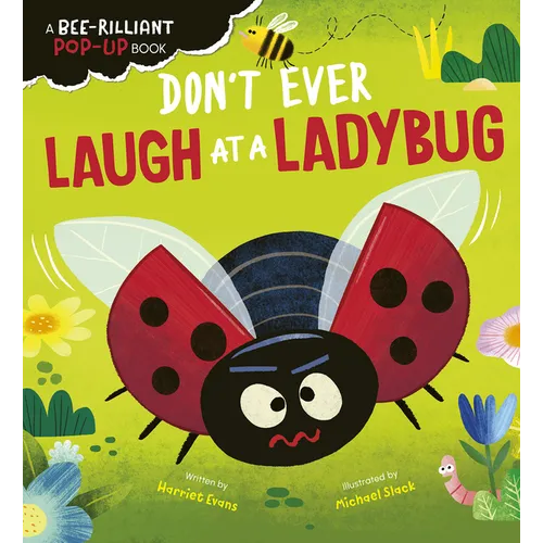 Don't Ever Laugh at a Ladybug: A Bee-Rilliant Pop-Up Book