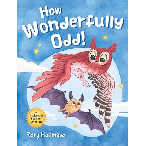 How Wonderfully Odd!: A Backwards Bedtime Adventure of Kindness, Empathy, and Inclusion for Kids