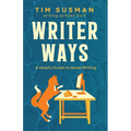 Writer Ways: A Helpful Guide to Novel Writing