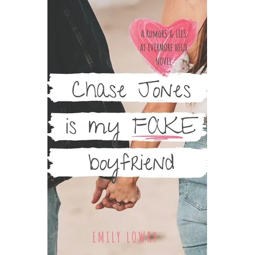 Chase Jones is My Fake Boyfriend: A Sweet YA Romance