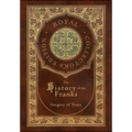 The History of the Franks (Royal Collector's Edition) (Case Laminate Hardcover with Jacket)