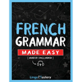 French Grammar Made Easy: A Comprehensive Workbook To Learn French Grammar For Beginners (Audio Included)