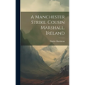 A Manchester Strike. Cousin Marshall. Ireland