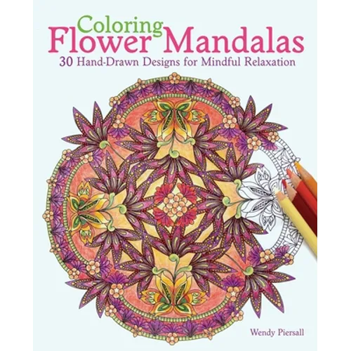 Coloring Flower Mandalas: 30 Hand-Drawn Designs for Mindful Relaxation