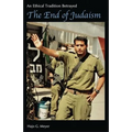 The End of Judaism: An Ethical Tradition Betrayed