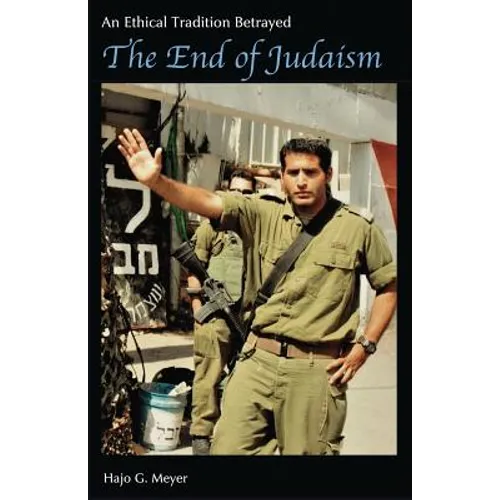The End of Judaism: An Ethical Tradition Betrayed