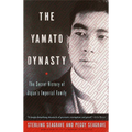 The Yamato Dynasty: The Secret History of Japan's Imperial Family