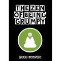 The Zen of Being Grumpy