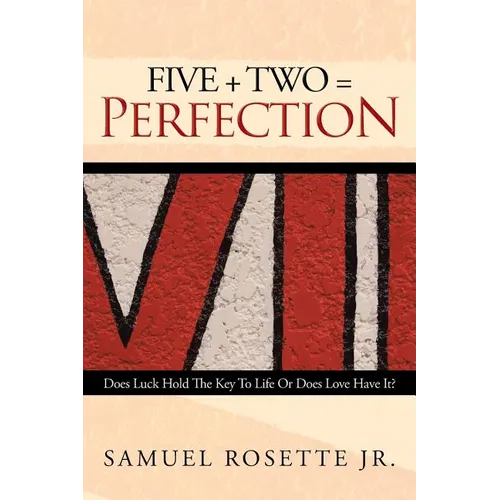 Five + Two = Perfection: Does Luck Hold The Key To Life Or Does Love Have It?