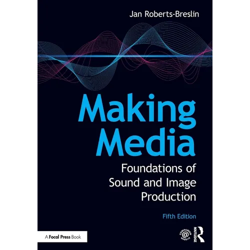 Making Media: Foundations of Sound and Image Production