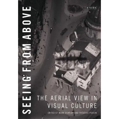 Seeing from Above: The Aerial View in Visual Culture