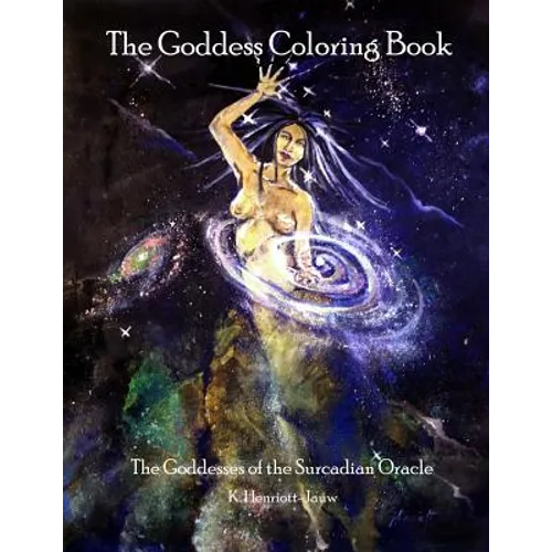 The Goddess Coloring Book: The Goddesses of the Surcadian Oracle