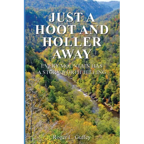 Just A Hoot and Holler Way: Every mountain has a story worth telling