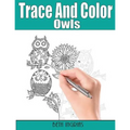 Trace and Color: Owls: Adult Activity Book