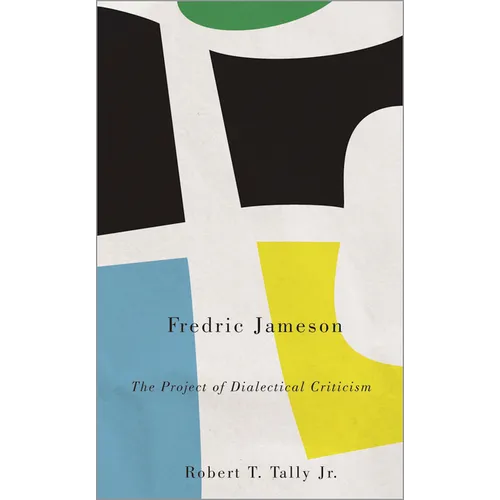 Fredric Jameson: The Project of Dialectical Criticism
