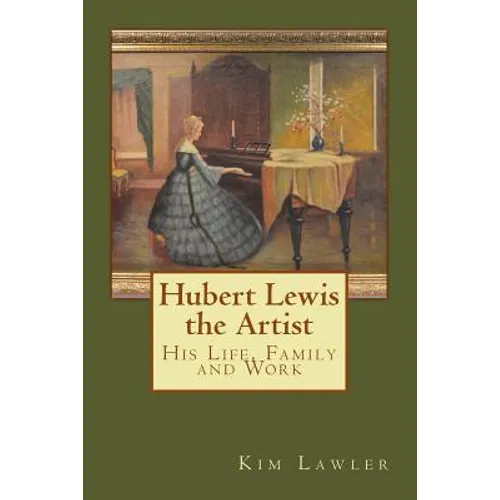 Hubert Lewis the Artist: His Life, Family and Work