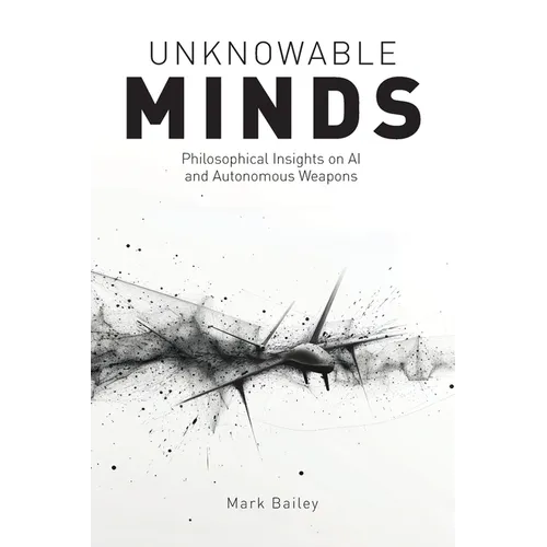 Unknowable Minds: Philosophical Insights on AI and Autonomous Weapons
