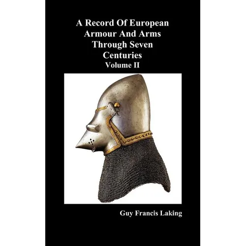 A Record of European Armour and Arms Through Seven Centuries, Volume II