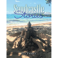 Sandcastle Stories: 12 Years of Sandcastles and Stories