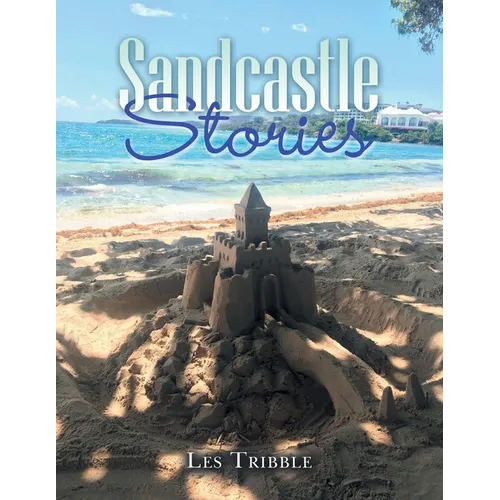 Sandcastle Stories: 12 Years of Sandcastles and Stories