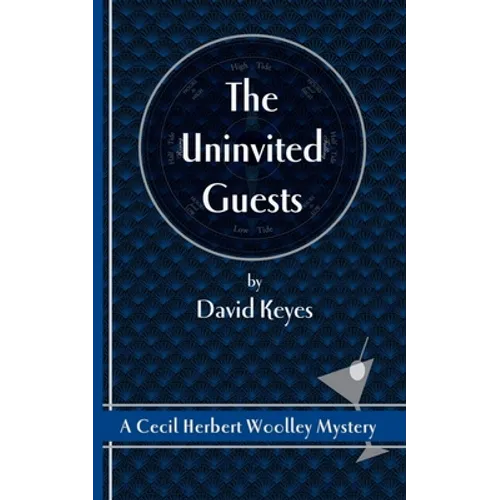 The Uninvited Guests: A Cecil Herbert Woolley Mystery