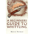 A Beginners Guide to Whittling