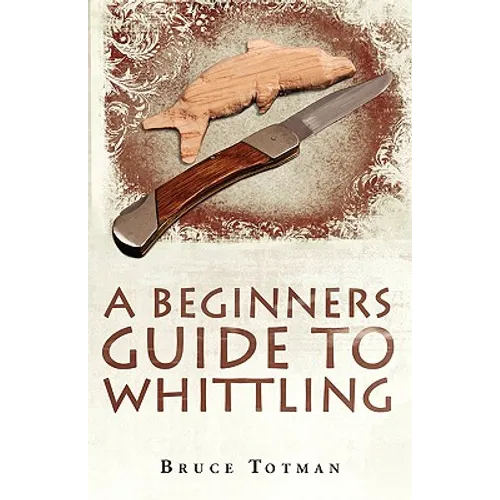 A Beginners Guide to Whittling