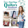 Lorelai's First-Time Quilter's Handbook: From Basics to Beautiful Quilts--A Complete Beginner's Guide to Quilt Making
