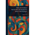 Two Hundred Sketches Humorous and Grotesque