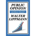 Public Opinion by Walter Lippmann: A Classic Study of Media, Democracy, and Public Belief