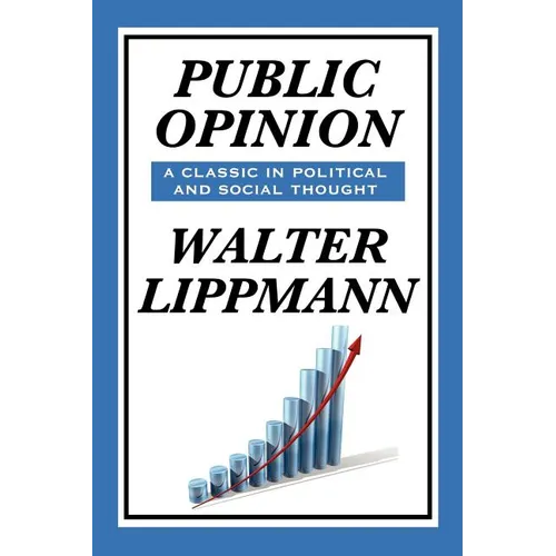 Public Opinion by Walter Lippmann: A Classic Study of Media, Democracy, and Public Belief