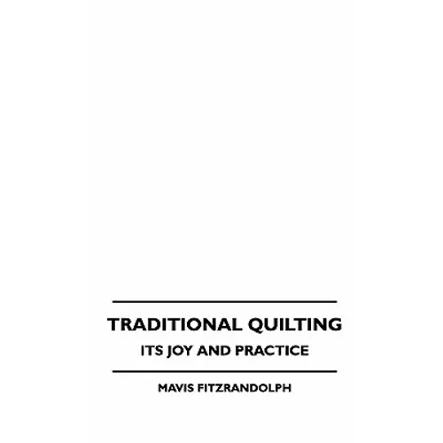 Traditional Quilting - Its Joy And Practice
