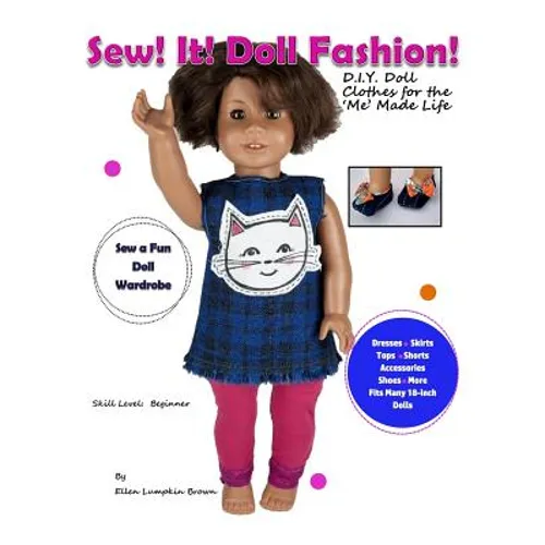 Sew! It! Doll Fashion!: D.I.Y. Doll Clothes for the 'Me' Made Life